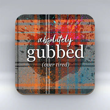 Scottish Banter Tartan Coaster - Absolutely Gubbed (Over Tired)