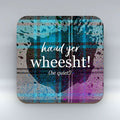 Scottish Banter Tartan Coaster - Haud Yer Wheesht!