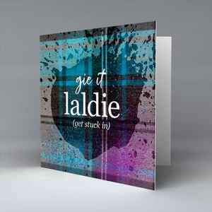 Gie it Laldie - Scottish Banter Greetings Card