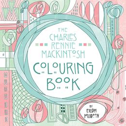 The Charles Rennie Mackintosh Colouring in Book